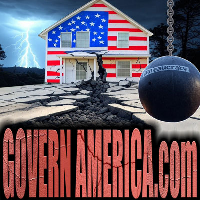 The image features a two-story house painted with the American flag. The top half of the house displays the blue field with white stars, while the bottom half has red and white stripes. A large crack runs through the ground leading up to the house, causing the ground to break apart. In the background, there is a cloudy sky with lightning. To the right, a wrecking ball with the word "bureaucracy" written on it is visible. At the bottom of the image, the words "GOVERN AMERICA.COM" are written in large, red, cracked text.